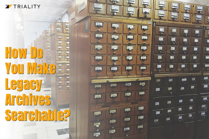 How Do You Make Legacy Archives Searchable?