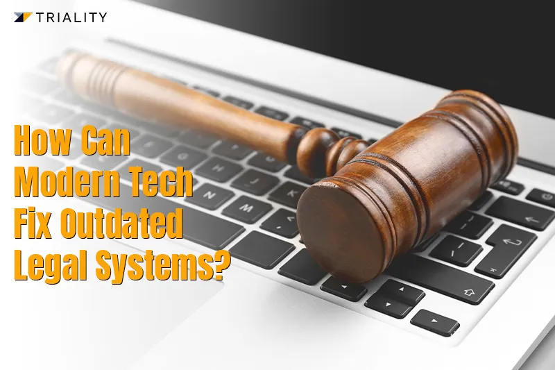 How Can Modern Tech Fix Outdated Legal Systems?