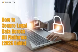 How to Secure Legal Data Across All Platforms (2026 Guide)