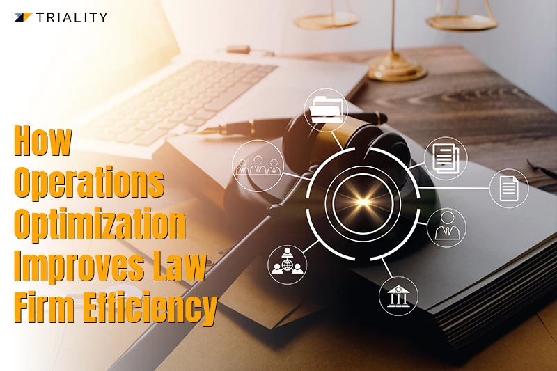 How Operations Optimization Improves Law Firm Efficiency?