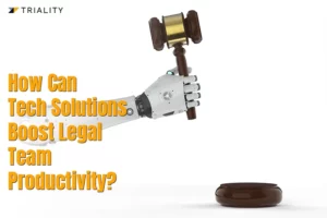 How Can Tech Solutions Boost Legal Team Productivity?
