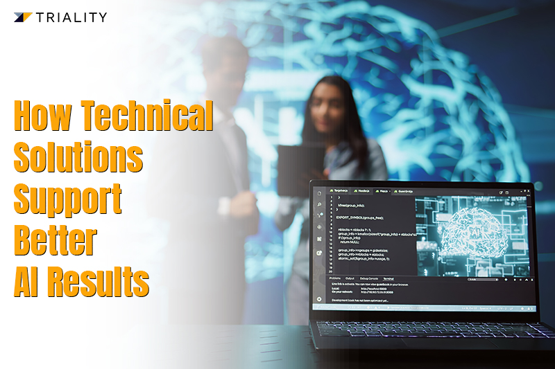 How Technical Solutions Support Better AI Results